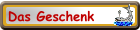 Das Geschenk
