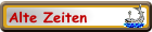 Alte Zeiten