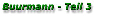 Buurmann - Teil 3 Buurmann - Teil 3