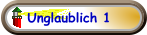 Unglaublich 1