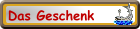 Das Geschenk