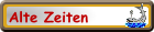 Alte Zeiten
