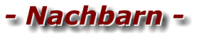- Nachbarn - - Nachbarn -