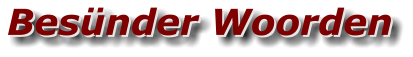 Besünder Woorden Besünder Woorden