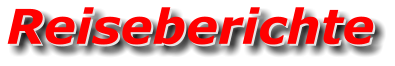 Reiseberichte Reiseberichte