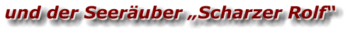 und der Seeräuber „Scharzer Rolf“ und der Seeräuber „Scharzer Rolf“