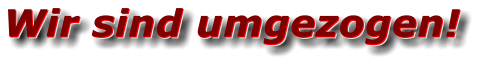 Wir sind umgezogen! Wir sind umgezogen! Wir sind umgezogen!