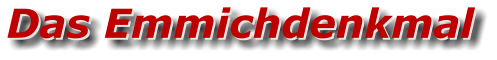 Das Emmichdenkmal Das Emmichdenkmal