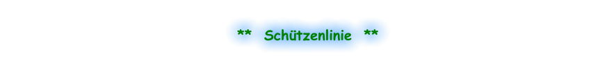 **  Schützenlinie  **