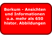 Borkum - Ansichten und Informationen u.a. mehr als 650 histor. Abbildungen