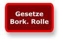 Gesetze Bork. Rolle