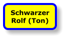 Schwarzer  Rolf (Ton)